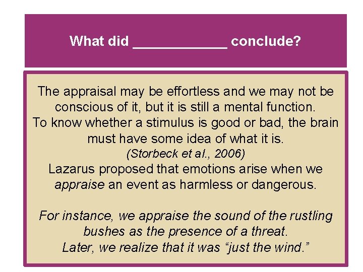 What did ______ conclude? The appraisal may be effortless and we may not be
