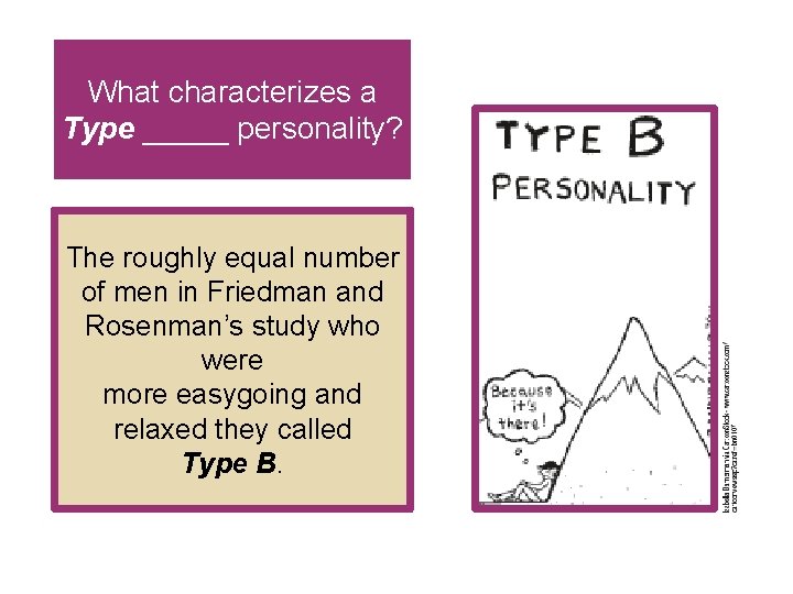 What characterizes a Type _____ personality? The roughly equal number of men in Friedman
