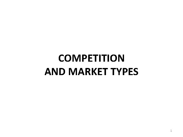 COMPETITION AND MARKET TYPES 1 