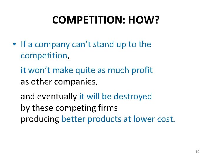 COMPETITION: HOW? • If a company can’t stand up to the competition, it won’t