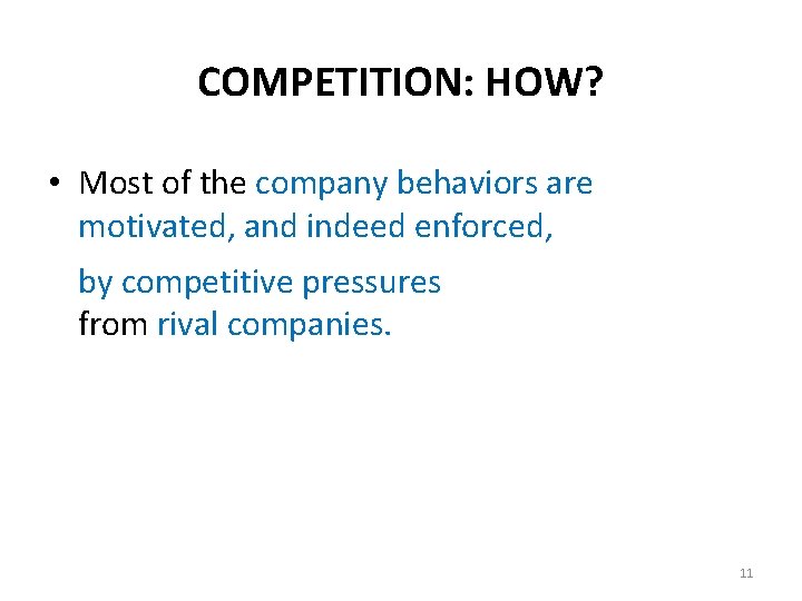 COMPETITION: HOW? • Most of the company behaviors are motivated, and indeed enforced, by