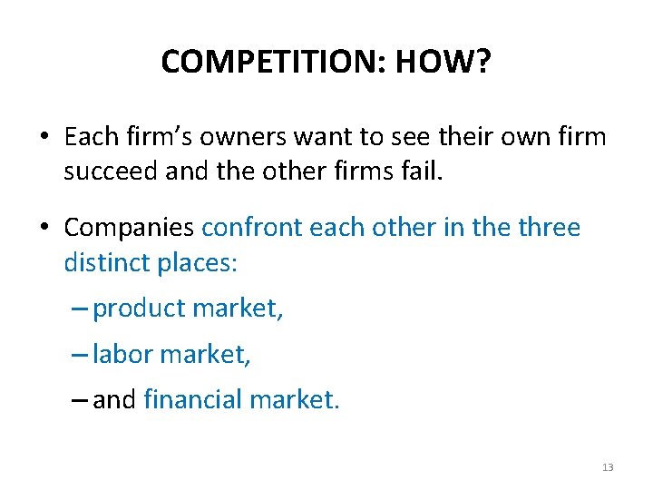 COMPETITION: HOW? • Each firm’s owners want to see their own firm succeed and