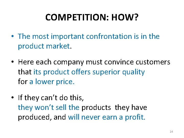 COMPETITION: HOW? • The most important confrontation is in the product market. • Here