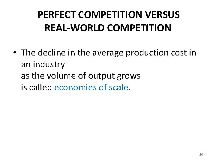 PERFECT COMPETITION VERSUS REAL-WORLD COMPETITION • The decline in the average production cost in