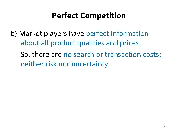 Perfect Competition b) Market players have perfect information about all product qualities and prices.