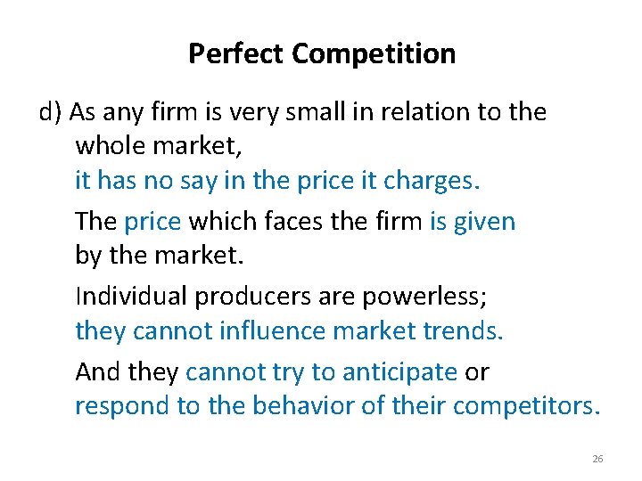 Perfect Competition d) As any firm is very small in relation to the whole