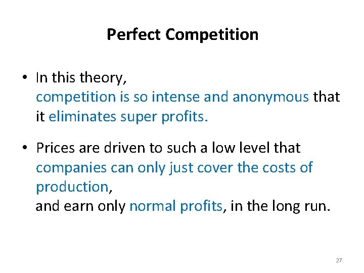 Perfect Competition • In this theory, competition is so intense and anonymous that it