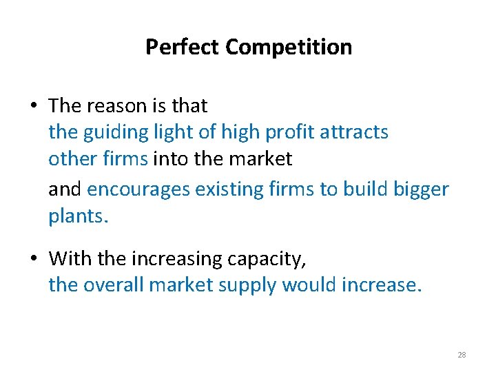 Perfect Competition • The reason is that the guiding light of high profit attracts