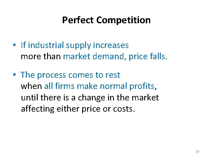 Perfect Competition • If industrial supply increases more than market demand, price falls. •
