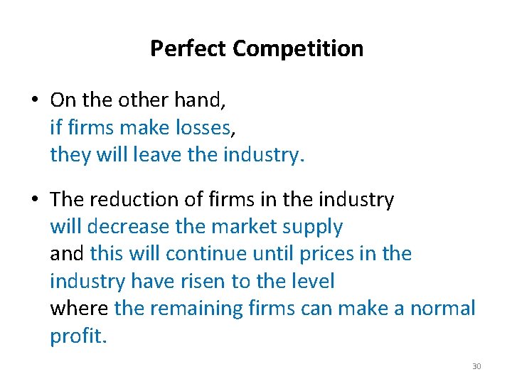 Perfect Competition • On the other hand, if firms make losses, they will leave