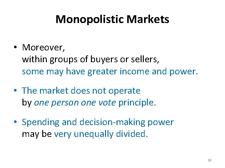 Monopolistic Markets • Moreover, within groups of buyers or sellers, some may have greater