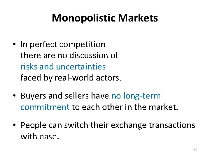 Monopolistic Markets • In perfect competition there are no discussion of risks and uncertainties