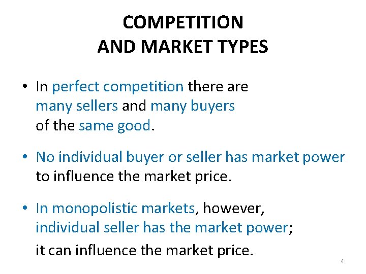 COMPETITION AND MARKET TYPES • In perfect competition there are many sellers and many