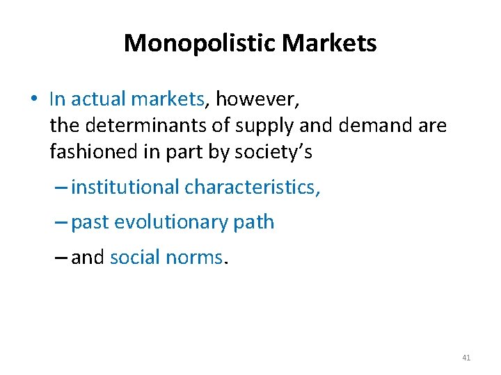 Monopolistic Markets • In actual markets, however, the determinants of supply and demand are