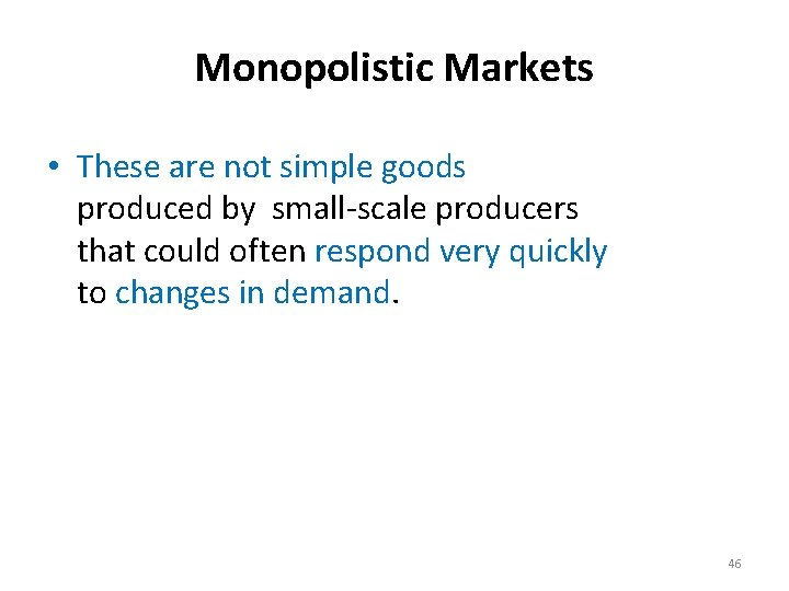 Monopolistic Markets • These are not simple goods produced by small-scale producers that could