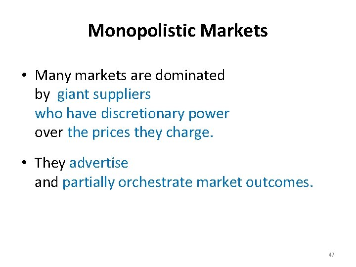 Monopolistic Markets • Many markets are dominated by giant suppliers who have discretionary power