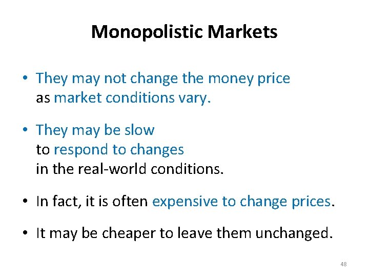 Monopolistic Markets • They may not change the money price as market conditions vary.
