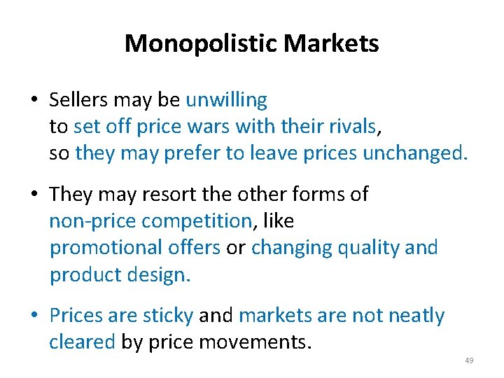 Monopolistic Markets • Sellers may be unwilling to set off price wars with their
