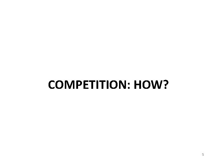 COMPETITION: HOW? 5 