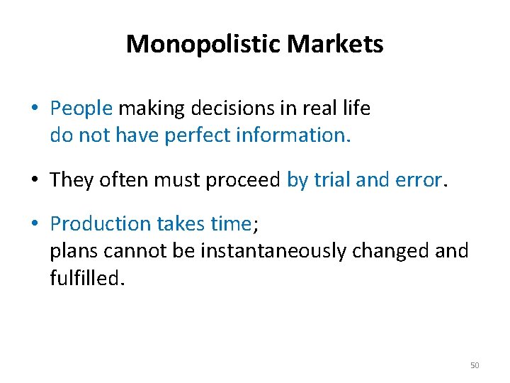 Monopolistic Markets • People making decisions in real life do not have perfect information.