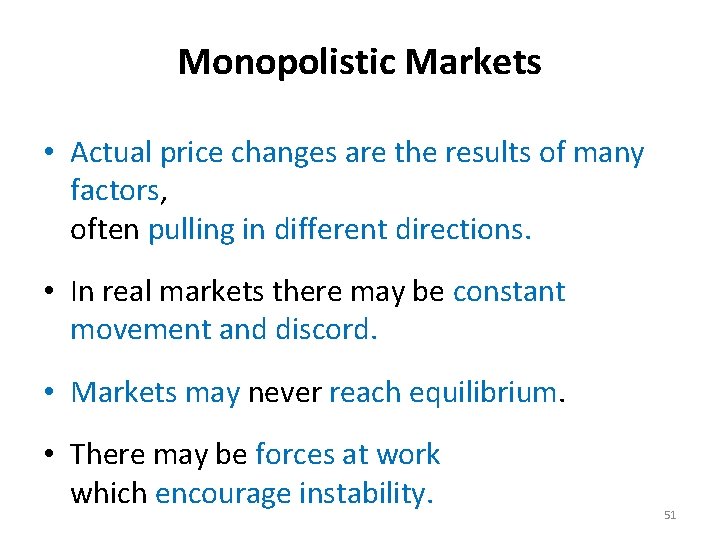 Monopolistic Markets • Actual price changes are the results of many factors, often pulling