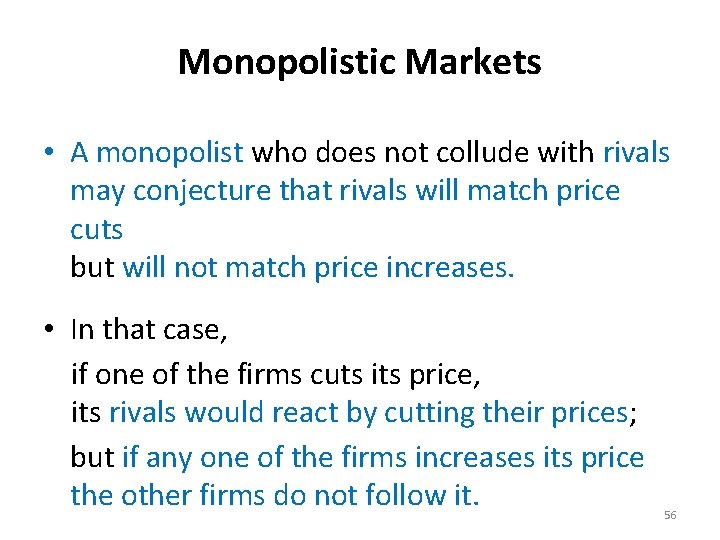 Monopolistic Markets • A monopolist who does not collude with rivals may conjecture that