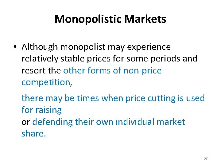 Monopolistic Markets • Although monopolist may experience relatively stable prices for some periods and