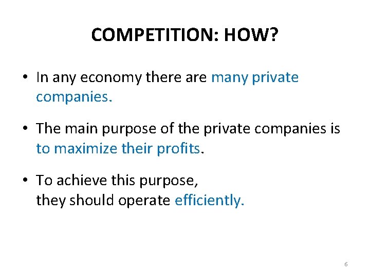 COMPETITION: HOW? • In any economy there are many private companies. • The main