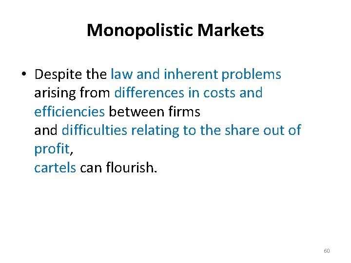 Monopolistic Markets • Despite the law and inherent problems arising from differences in costs