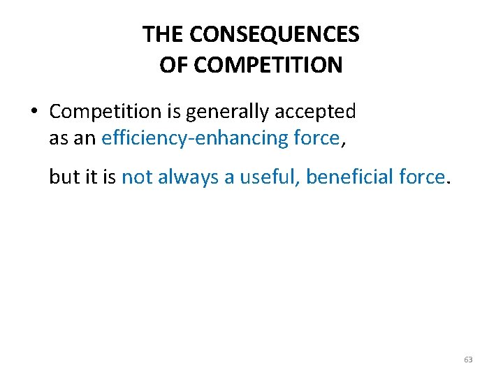 THE CONSEQUENCES OF COMPETITION • Competition is generally accepted as an efficiency-enhancing force, but