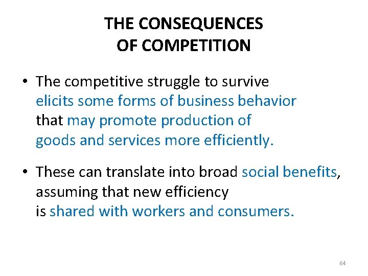 THE CONSEQUENCES OF COMPETITION • The competitive struggle to survive elicits some forms of