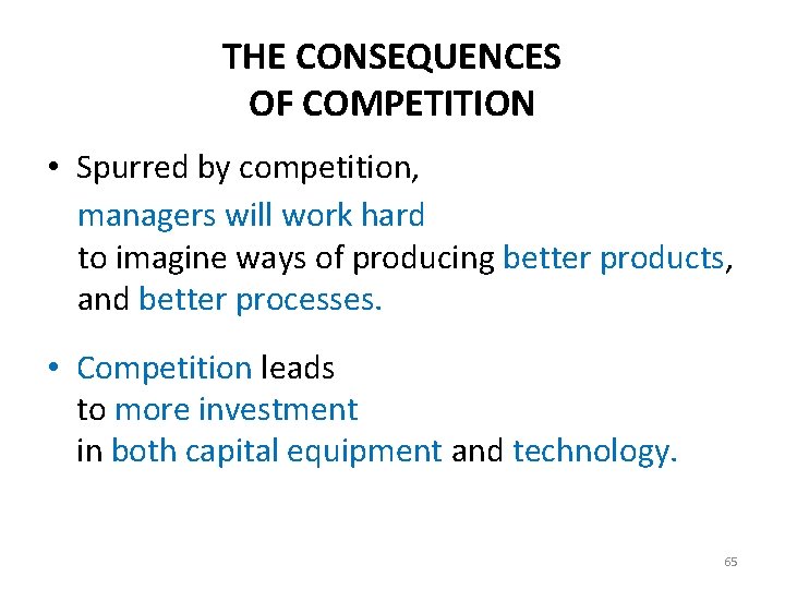 THE CONSEQUENCES OF COMPETITION • Spurred by competition, managers will work hard to imagine