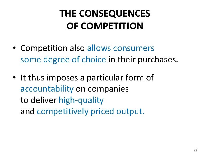 THE CONSEQUENCES OF COMPETITION • Competition also allows consumers some degree of choice in