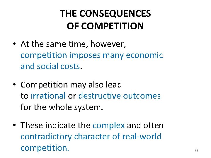 THE CONSEQUENCES OF COMPETITION • At the same time, however, competition imposes many economic