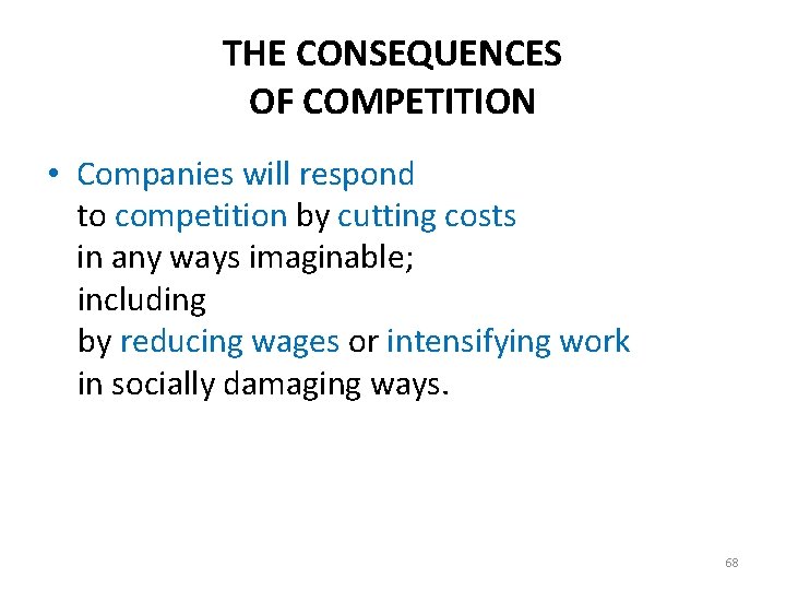 THE CONSEQUENCES OF COMPETITION • Companies will respond to competition by cutting costs in