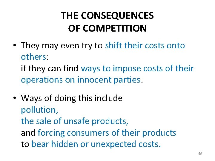 THE CONSEQUENCES OF COMPETITION • They may even try to shift their costs onto