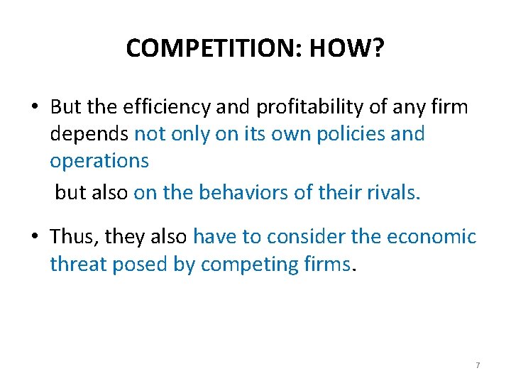 COMPETITION: HOW? • But the efficiency and profitability of any firm depends not only