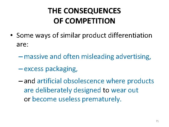 THE CONSEQUENCES OF COMPETITION • Some ways of similar product differentiation are: – massive