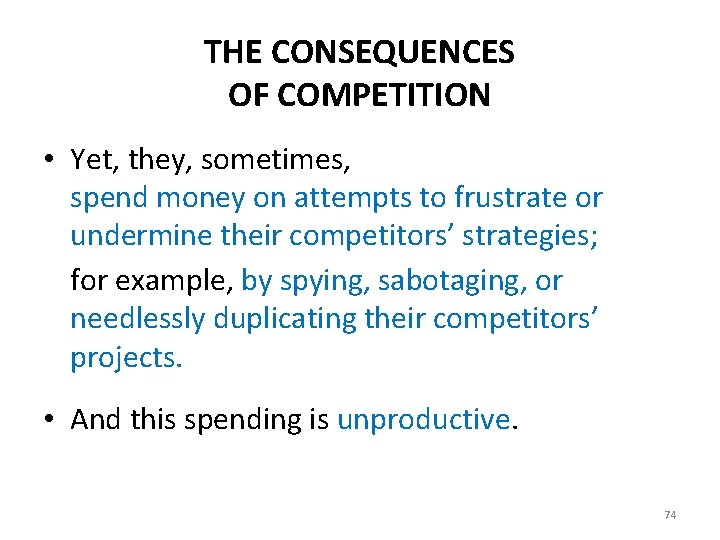 THE CONSEQUENCES OF COMPETITION • Yet, they, sometimes, spend money on attempts to frustrate