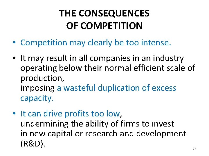 THE CONSEQUENCES OF COMPETITION • Competition may clearly be too intense. • It may