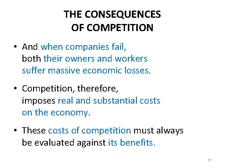 THE CONSEQUENCES OF COMPETITION • And when companies fail, both their owners and workers