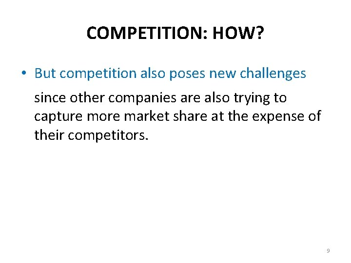 COMPETITION: HOW? • But competition also poses new challenges since other companies are also