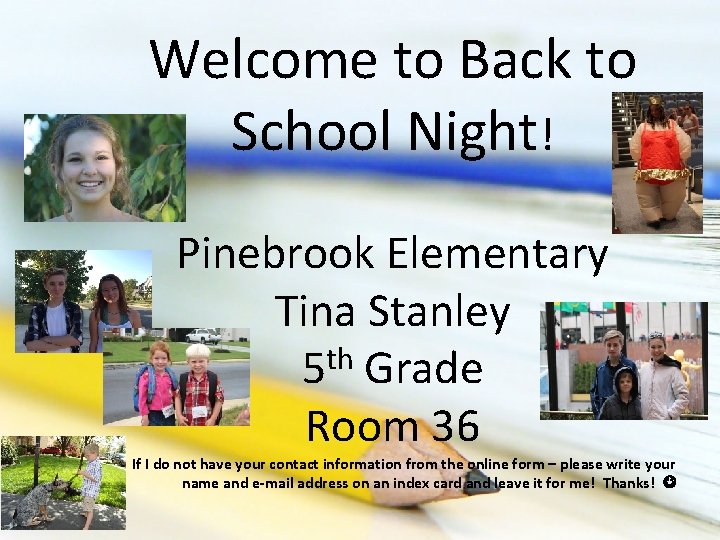 Welcome to Back to School Night! Pinebrook Elementary Tina Stanley 5 th Grade Room