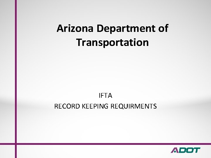 Arizona Department of Transportation IFTA RECORD KEEPING REQUIRMENTS 
