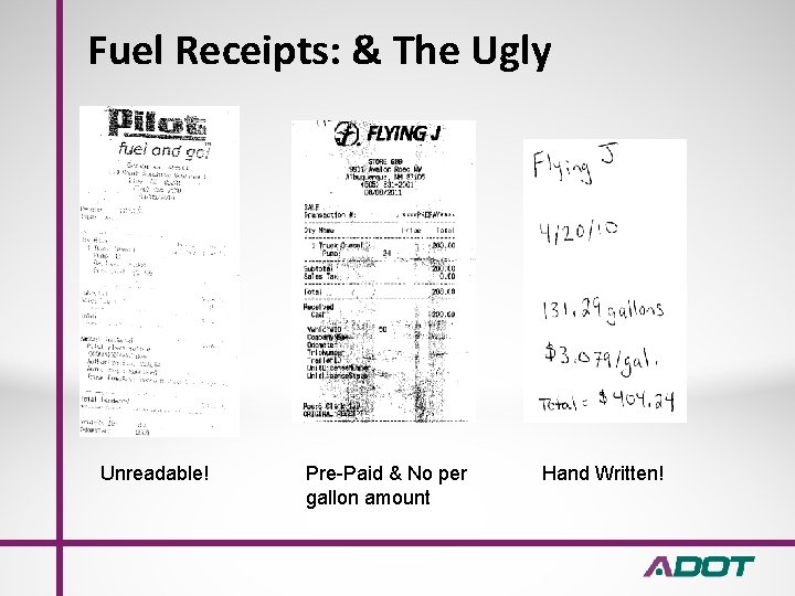 Fuel Receipts: & The Ugly Unreadable! Pre-Paid & No per gallon amount Hand Written!