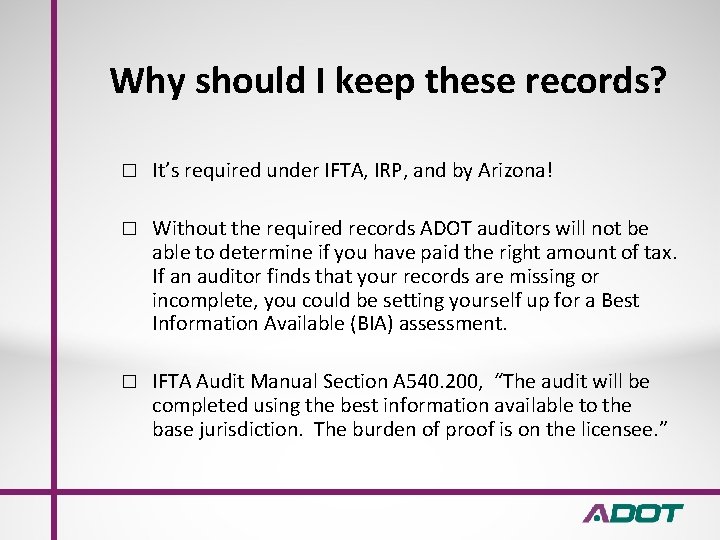 Why should I keep these records? � It’s required under IFTA, IRP, and by