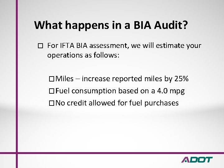 What happens in a BIA Audit? � For IFTA BIA assessment, we will estimate