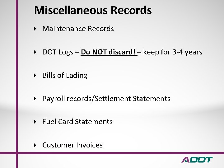 Miscellaneous Records Maintenance Records DOT Logs – Do NOT discard! – keep for 3