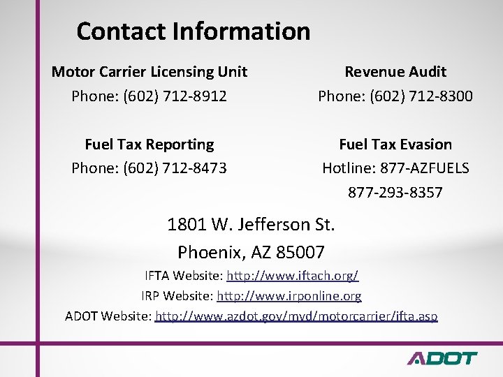 Contact Information Motor Carrier Licensing Unit Phone: (602) 712 -8912 Revenue Audit Phone: (602)