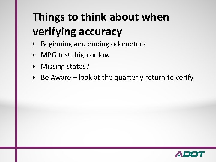 Things to think about when verifying accuracy Beginning and ending odometers MPG test- high